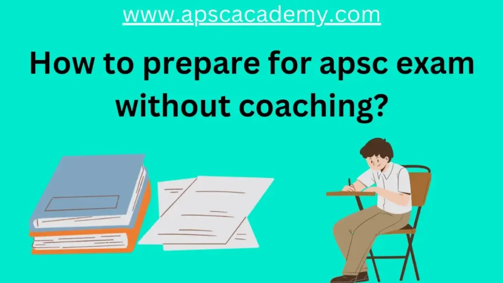 How to prepare for apsc exam without coaching?