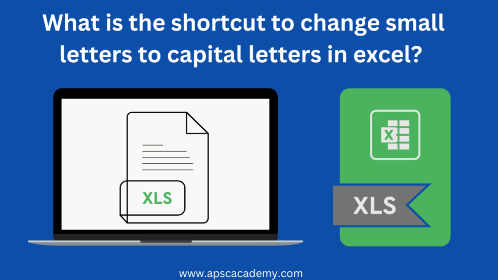 What is the shortcut to change small letters to capital letters in excel? 